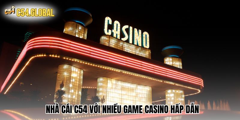 Nhà cái C54 với nhiều game casino hấp dẫn