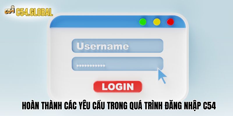dang nhap c54 qua trinh Hoàn thành các yêu cầu trong quá trình đăng nhập C54