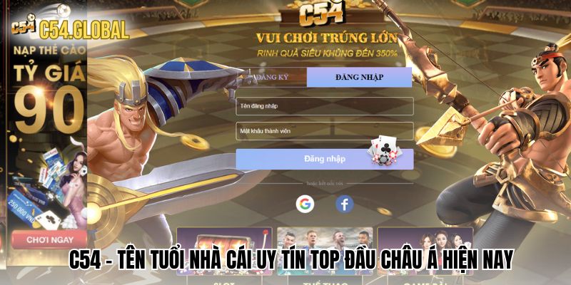 dang nhap c54 ten tuoi C54 - Tên tuổi nhà cái uy tín top đầu châu Á hiện nay