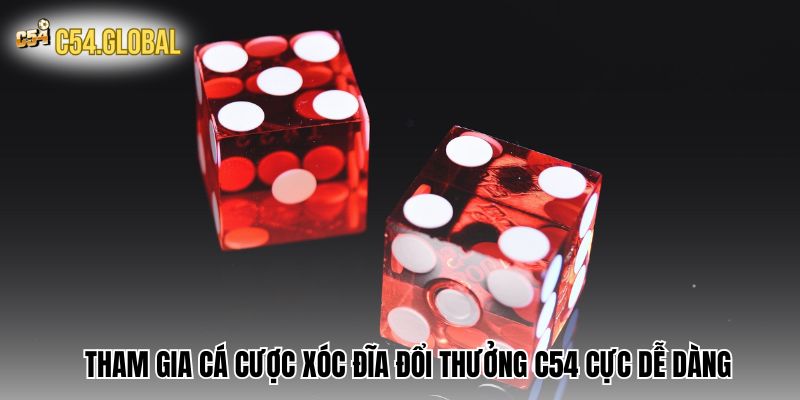 Tham gia cá cược xóc đĩa đổi thưởng C54 cực dễ dàng 