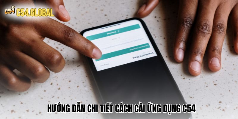 Hướng dẫn chi tiết cách cài ứng dụng C54