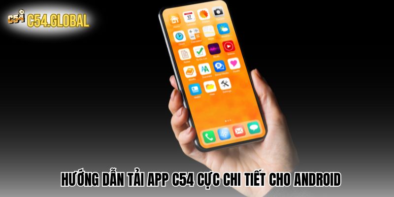 Hướng dẫn tải app C54 cực chi tiết cho Android
