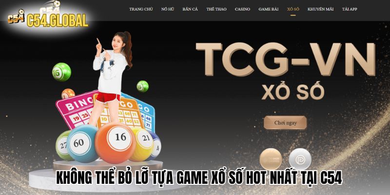 Không thể bỏ lỡ tựa game xổ số hot nhất tại C54